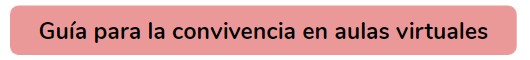 Guía Convivencia en Aulas Virtuales